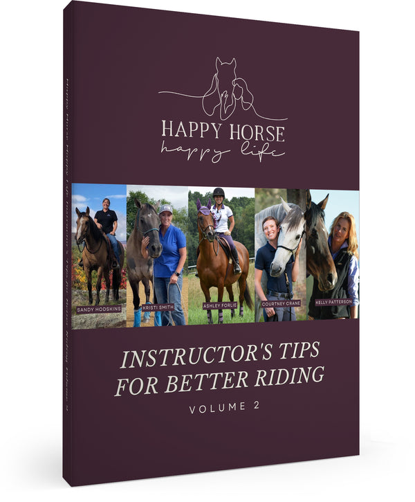 Happy Horse Happy Life Instructor's Tips for Better Riding: Volume 2