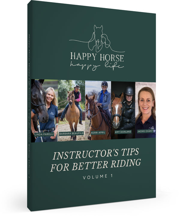 Happy Horse Happy Life Instructor's Tips for Better Riding: Volume 1