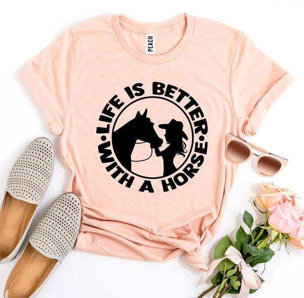 Life is Better With a Horse T-shirt